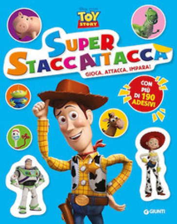Toy Story. Superstaccattacca. Gioca, attacca, impara! Con adesivi. Ediz. a colori