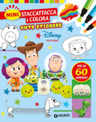 Toy Story. Cute stickers. Mini staccattacca e colora. Ediz. illustrata