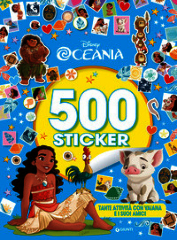 Oceania. 500 sticker. Tante attività con Vaiana e i suoi amici. Ediz. a colori