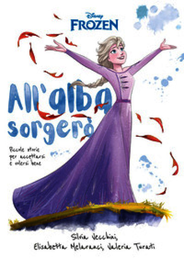 All'alba sorgerò. Frozen. Piccole storie per accettarsi e volersi bene