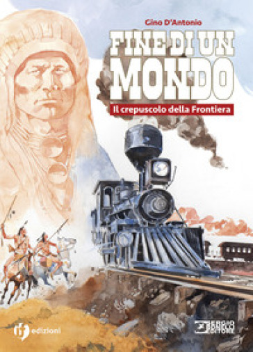 Storia del west. Fine di un mondo. Il crepuscolo della Frontiera