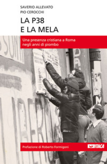 La P38 e la mela. Una presenza cristiana a Roma negli anni di piombo