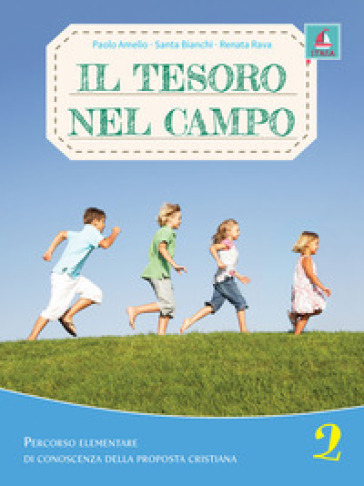 Il tesoro nel campo. Percorso elementare di conoscenza delle proposta cristiana. Per la Scuola elementare. Con espansione online. Vol. 2