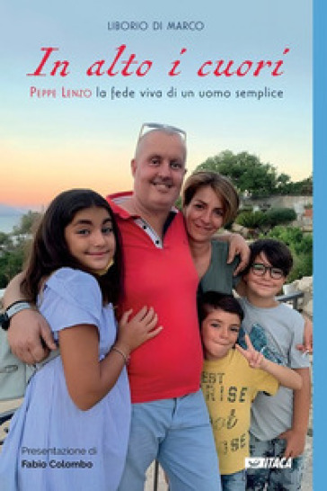 In alto i cuori. Peppe Lenzo, la fede viva di un uomo semplice