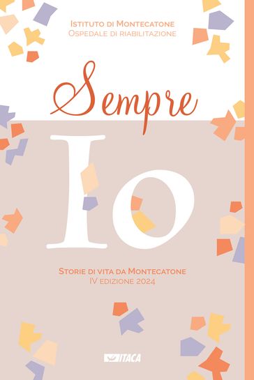 Sempre io. Storie di vita da Montecatone. IV edizione 2024