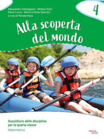 Alla scoperta del mondo. Sussidiario delle discipline. Con Matematica, Scienze, Geografia, Storia. Per la 4ª classe della Scuola primaria. Con espansione online. Vol. 1
