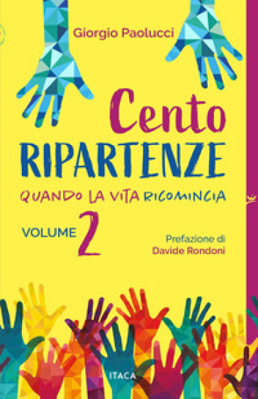 Cento ripartenze. Quando la vita ricomincia. Vol. 2