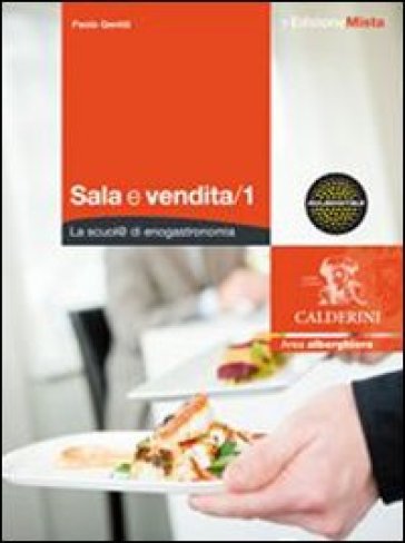 Sale e vendite. La scuol@ di enogastronomia. Per gli Ist. professionali alberghieri. Con espansione online. Vol. 1