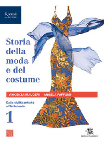 Storia della moda e del costume. Per le Scuole superiori. Con e-book. Con espansione online. Vol. 1: Dalle civiltà antiche al Settecento-0