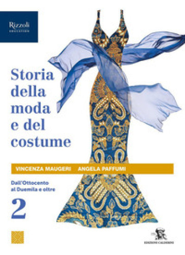 Storia della moda e del costume. Per le Scuole superiori. Con e-book. Con espansione online. Vol. 2: Dall'Ottocento al Duemila e oltre-0