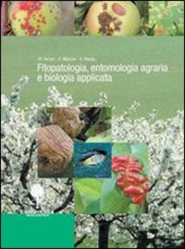 Fitopatologia, entomologia agraria e biologia applicata. Con prontuario. Per gli Ist. tecnici e professionali-0