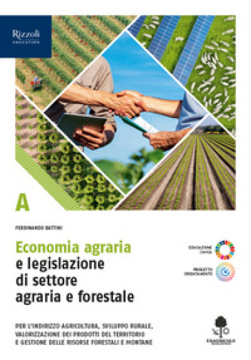Economia agraria e legislazione di settore agraria e forestale. Con Prontuario. Per le Scuole superiori. Con e-book. Con espansione online. Vol. A