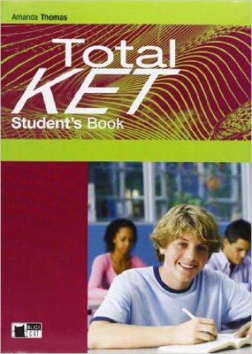 Total ket. Student's book. Con skills &amp; vocab maximizer. Ediz. pack. Per le Scuole superiori. Con CD Audio. Con CD-ROM