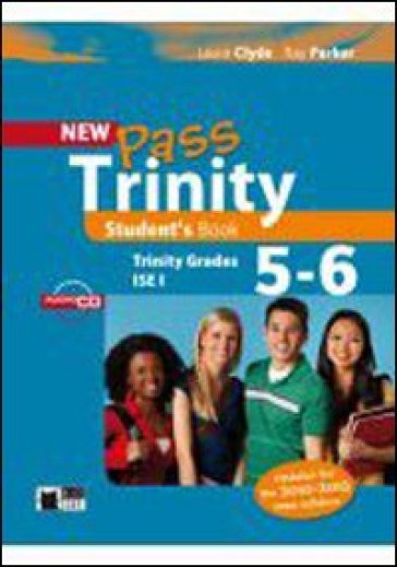 New Pass trinity. Grades 5-6 and ISE I. Student's book. Per le Scuole superiori. Con CD Audio