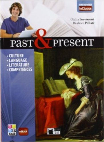 Past &amp; present. Con In classe. Per le Scuole superiori. Con CD-ROM. Con e-book. Con espansione online