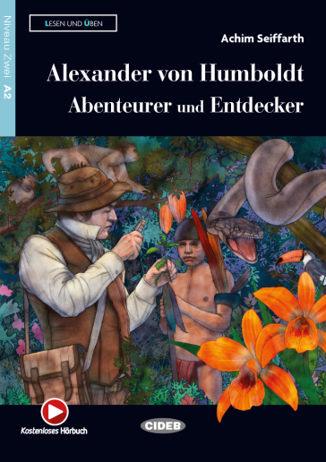 Alexander von Humboldt: Abenteurer und Entdecker. Con espansione online. Con File audio per il download