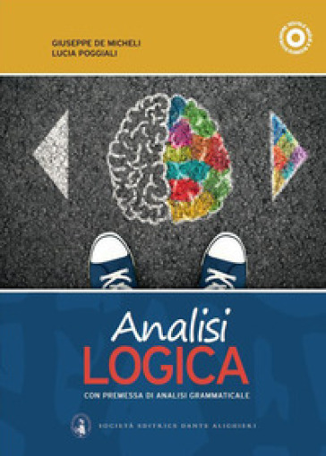 Analisi logica. Con premessa di analisi grammaticale. Per le Scuole superiori