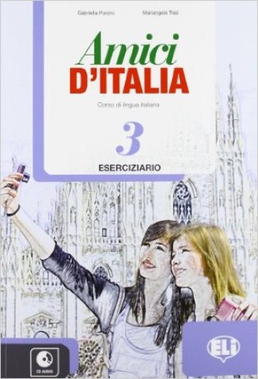 Amici d'Italia. Eserciziario. Per la Scuola media. Con File audio per il download. Con Contenuto digitale per accesso online. Vol. 3