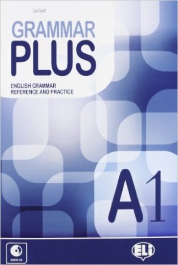 Grammar plus. English grammar reference and practice. A1. Per le Scuole superiori. Con File audio per il download. Con Contenuto digitale per accesso online