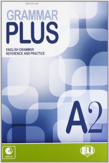 Grammar plus. English grammar reference and practice. A2. Per le Scuole superiori. Con File audio per il download. Con Contenuto digitale per accesso online