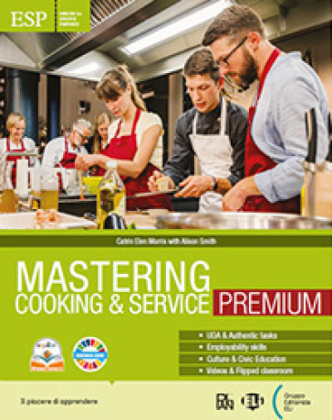 Mastering cooking &amp; service. Premium. With Mastering dossiers, Mastering for everyone. Per gli Ist. professionali. Con e-book. Con espansione online