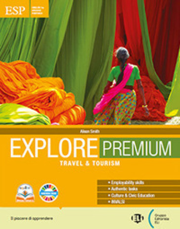 Explore. Premium. Travel & Tourism. Per gli Ist. tecnici e professionali. Con e-book. Con espansione online