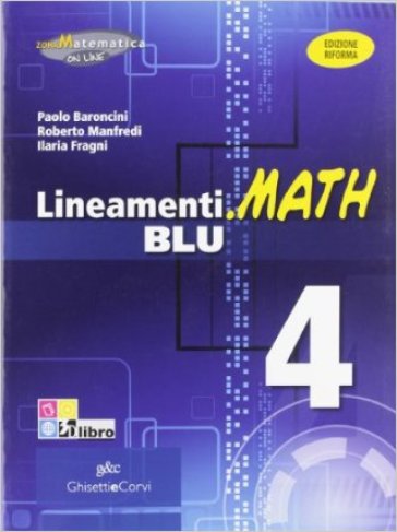 Lineamenti.math blu. Ediz. riforma. Per le Scuole superiori. Con espansione online. Vol. 4