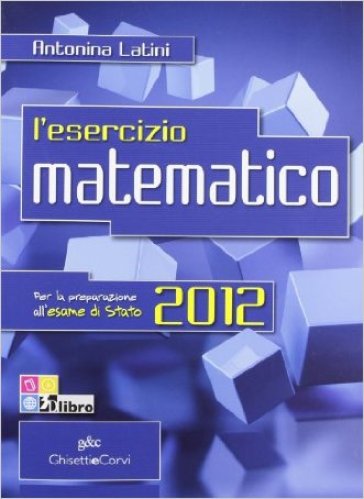 L'esercizio matematico. Per l'esame di Stato. Per le Scuole superiori. Con espansione online. Vol. 5