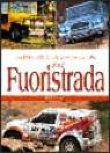 Enciclopedia dei fuoristrada. Ediz. illustrata