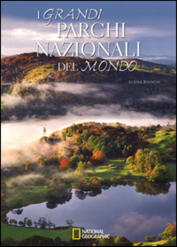 I grandi parchi nazionali del mondo. Ediz. illustrata