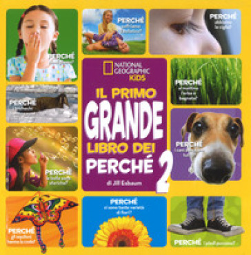Il primo grande libro dei perché. Ediz. a colori. Vol. 2