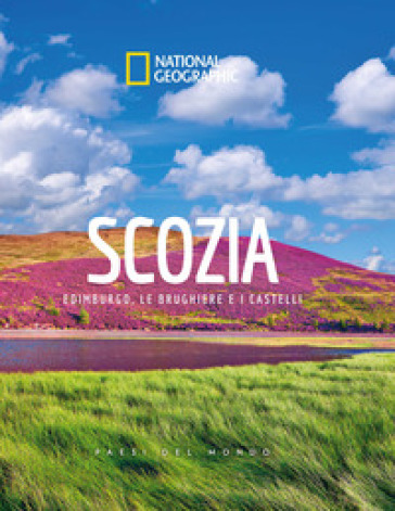 Scozia. Edimburgo, le brughiere e i castelli. Paesi del mondo. Ediz. a colori