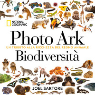 Photo Ark biodiversità. Un tributo alla ricchezza del regno animale. Ediz. a colori
