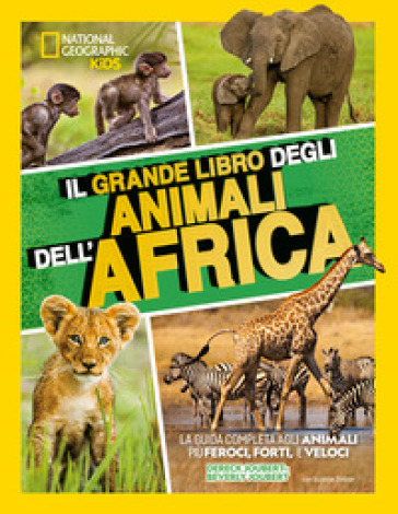 Il grande libro degli animali dell'Africa. Ediz. a colori