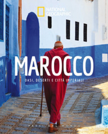 Marocco. Oasi, deserti e citta imperiali. Paesi del mondo. Ediz. a colori
