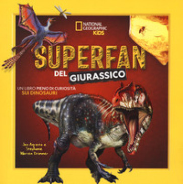Superfan del giurassico. Un libro pieno di curiosità sui dinosauri. Ediz. a colori