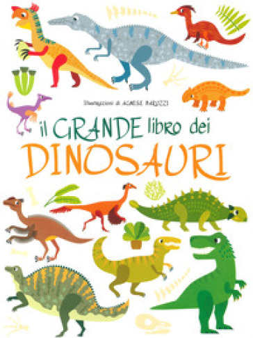 IL GRANDE LIBRO DEI DINOSAURI. EDIZ. A C