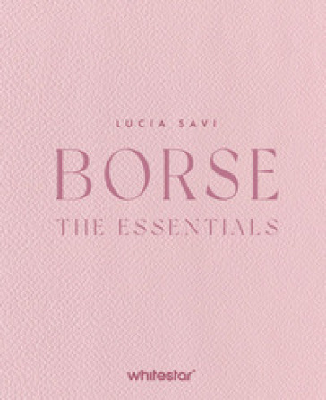 Borse. The essentials. Ediz. a colori