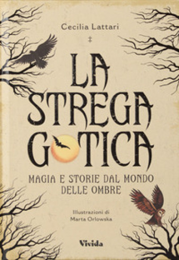 La strega gotica. Magia e storie dal mondo delle ombre. Ediz. a colori
