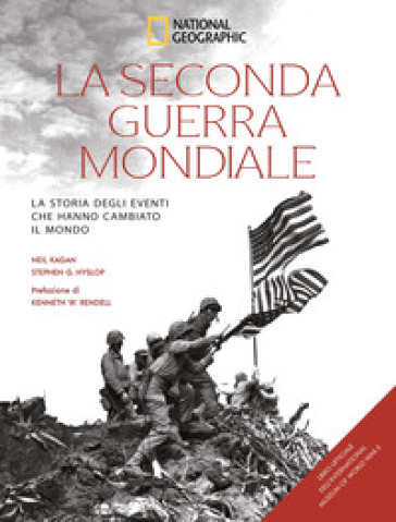 La seconda guerra mondiale. La storia degli eventi che hanno cambiato il mondo
