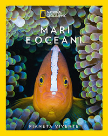 Mari e oceani. Pianeta vivente. Ediz. a colori