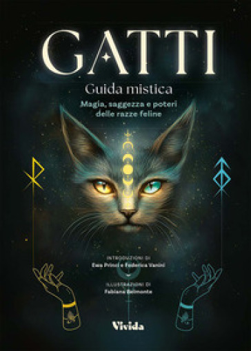 Gatti. Guida mistica. Magia, saggezza e poteri delle razze