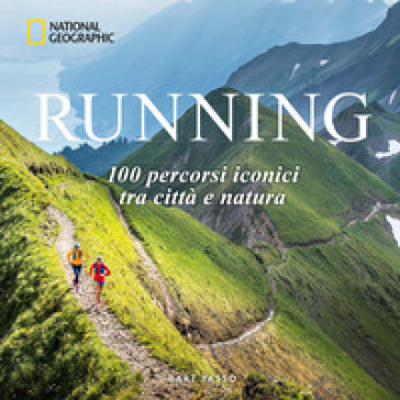 Running.&nbsp;100&nbsp;percorsi iconici tra città e natura