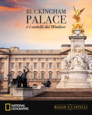 Buckingham Palace&nbsp;e i castelli dei Windsor
