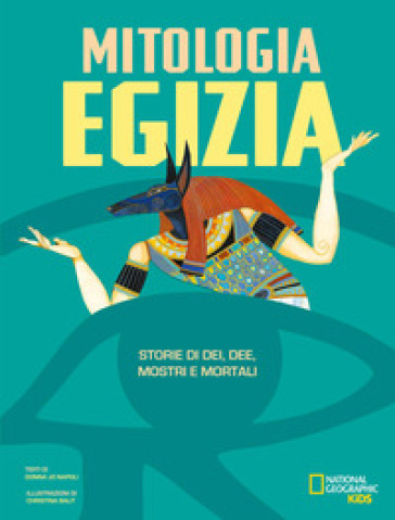 La mitologia egizia. Storie di dei, dee, mostri e mortali