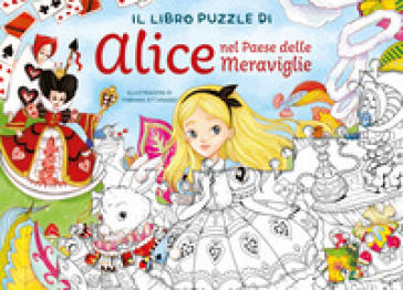 Alice nel paese delle meraviglie. Libro puzzle. Ediz. a colori