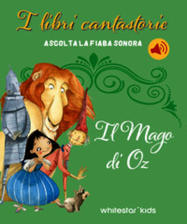 Il mago di Oz. I libri cantastorie. Ediz. a colori