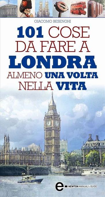 101 cose da fare a Londra almeno una volta nella vita