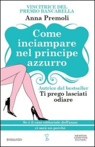 Come inciampare nel principe azzurro. Ediz. illustrata