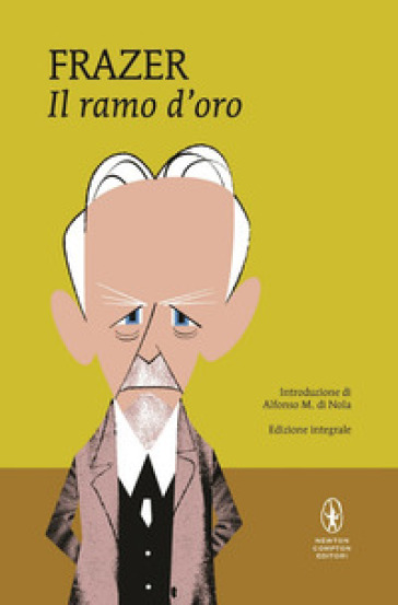 Il ramo d'oro. Studio della magia e della religione. Ediz. integrale